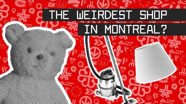 Why All The Strange Shops In Montreal?